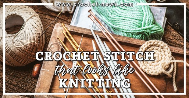 9 Crochet Stitch That Looks Like Knitting