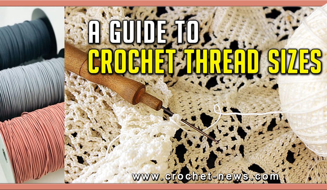 A Guide to Crochet Thread Sizes | Written