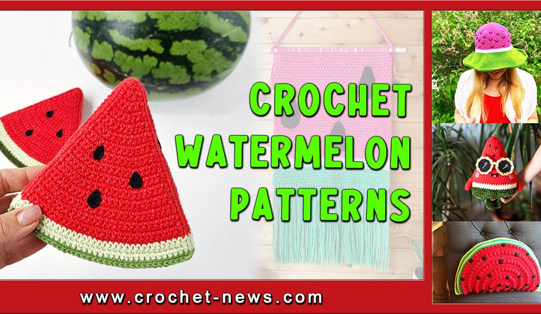 15 Crochet Watermelon Patterns