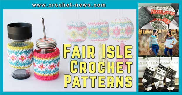 22 Fair Isle Crochet Patterns