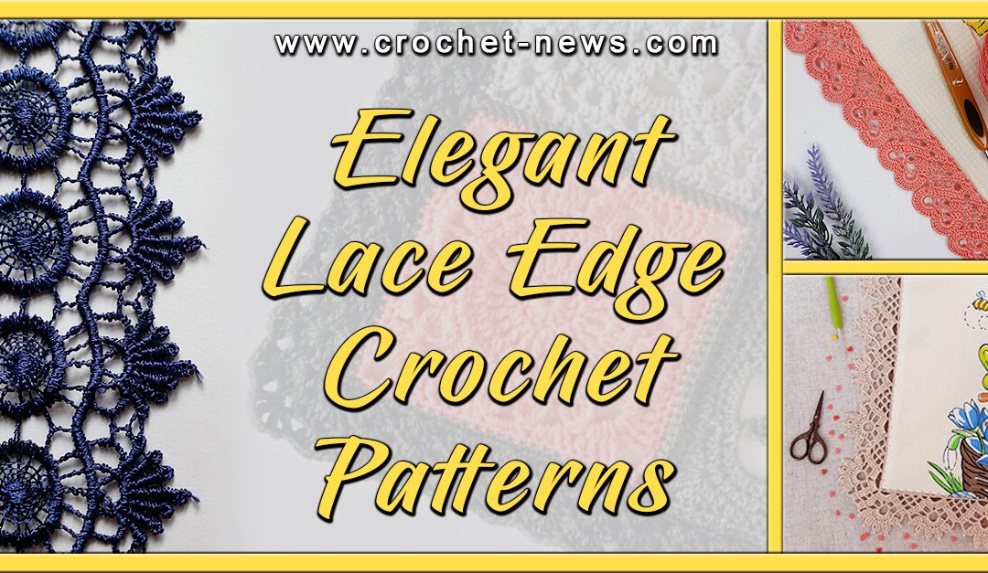 10 Elegant Lace Edge Crochet Patterns