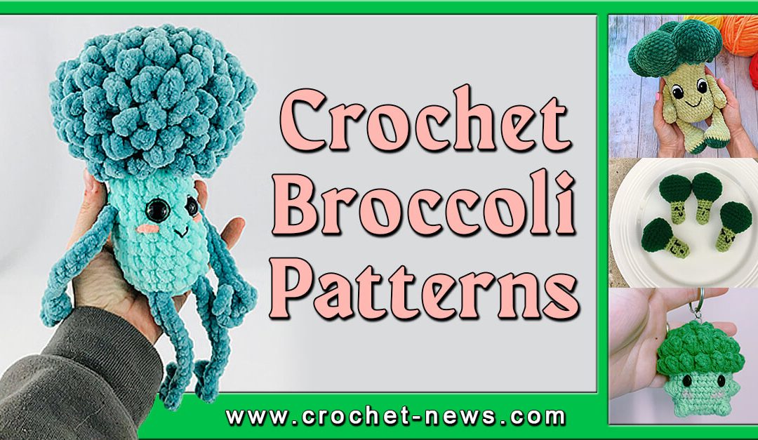7 Crochet Broccoli Patterns