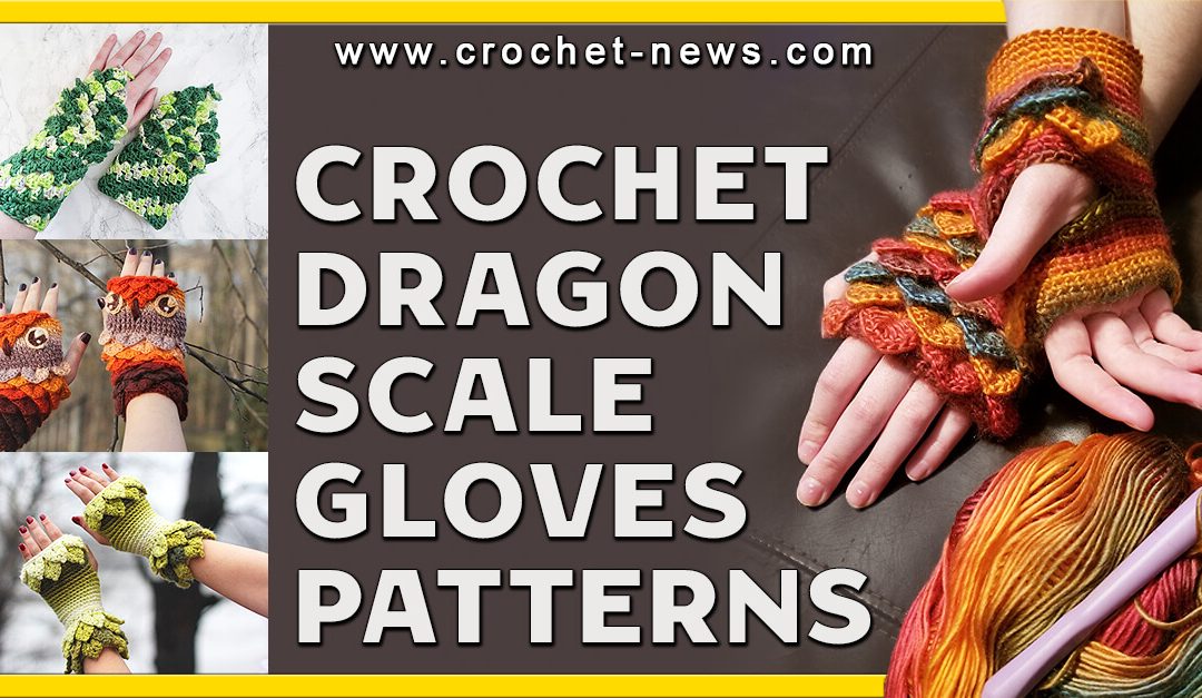 15 Crochet Dragon Scale Gloves Patterns