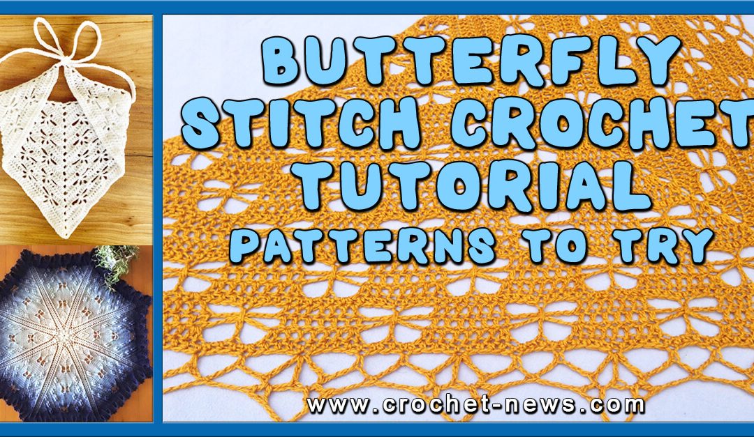 Crochet Butterfly Stitch Tutorial | 10 Pattern To Try