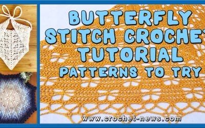 Crochet Butterfly Stitch Tutorial | 10 Pattern To Try