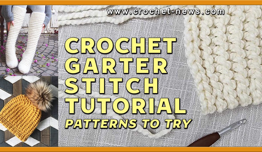 Crochet Garter Stitch Tutorial| 7 Patterns To Try