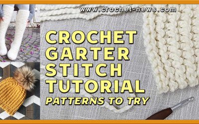 Crochet Garter Stitch Tutorial| 7 Patterns To Try