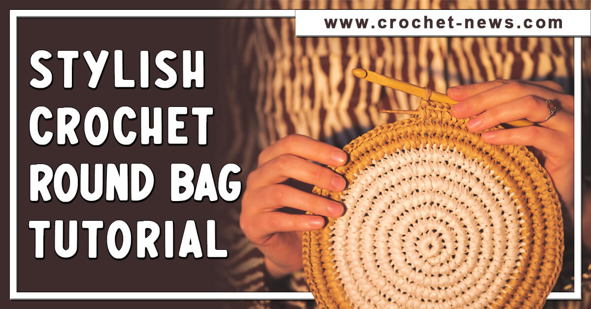 Stylish Crochet Round Bag Tutorial