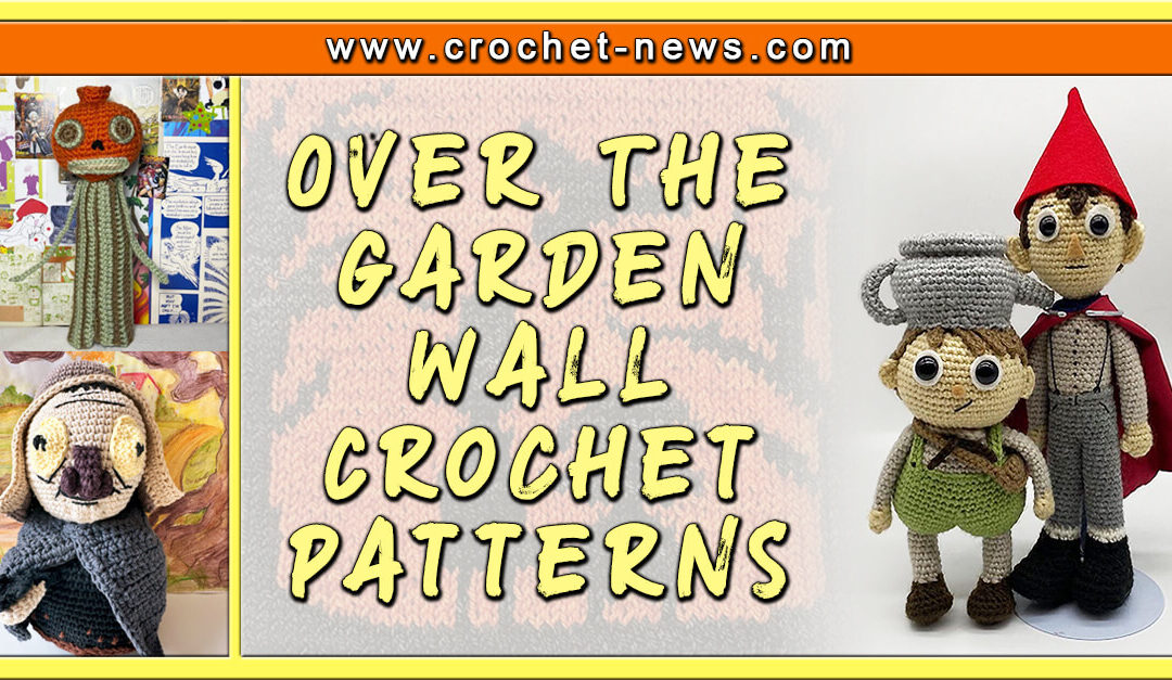 10 Over The Garden Wall Crochet Patterns