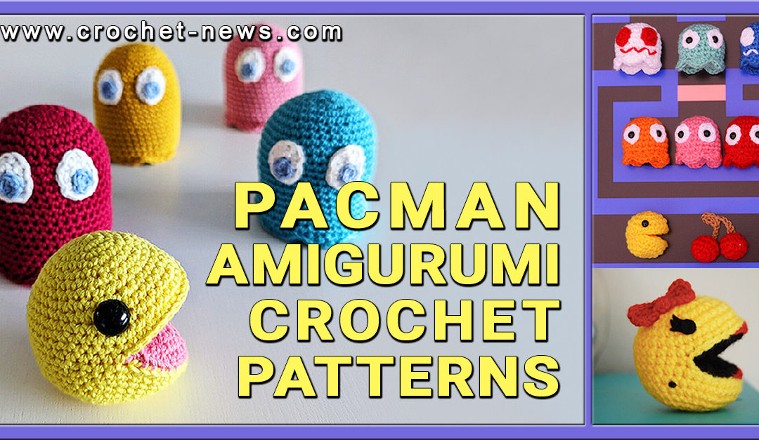 10 Pacman Amigurumi Crochet Patterns