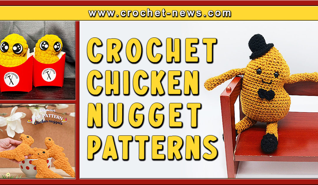 10 Crochet Chicken Nugget Patterns