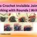 How To Crochet Invisible Join When Working with Rounds Written