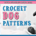 CROCHET DOG PATTERNS