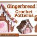 DELICIOUS CROCHET GINGERBREAD HOUSE PATTERNS