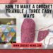 How to Make a Crochet Triangle Three Easy Ways