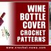 CROCHET WINE BOTTLE COVER PATTERNS