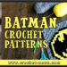 CROCHET BATMAN AMIGURUMI PATTERNS