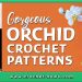 GORGEOUS CROCHET ORCHID PATTERNS