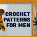 CROCHET PATTERNS FOR MEN