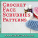 CROCHET FACE SCRUBBIES PATTERNS
