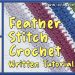 CROCHET FEATHER STITCH WRITTEN TUTORIAL WITH 10 PATTERNS TO TRY