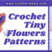 CROCHET TINY FLOWERS PATTERNS