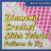 DIAMOND CROCHET STITCH TUTORIAL WITH PATTERNS TO TRY