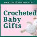 CROCHETED BABY GIFTS