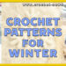 25 Crochet Patterns For Winter