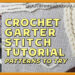 Crochet Garter Stitch Tutorial 7 Patterns To Try